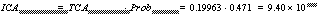 ICA = TCA * Prob = .19963 x .471 = 9.40 x 10